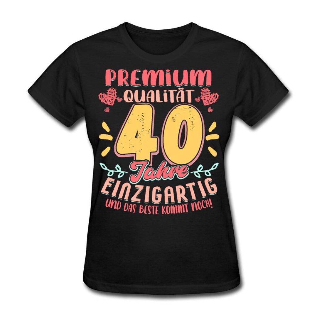 Verwunderlich T Shirt 40 Geburtstag Frau Fotos