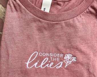 Embroidered Tee Consider the Lilies Luke 12 Christian T-Shirt for Women Consider the Wildflowers Shirt Bible Verse T-Shirt Gift for Her