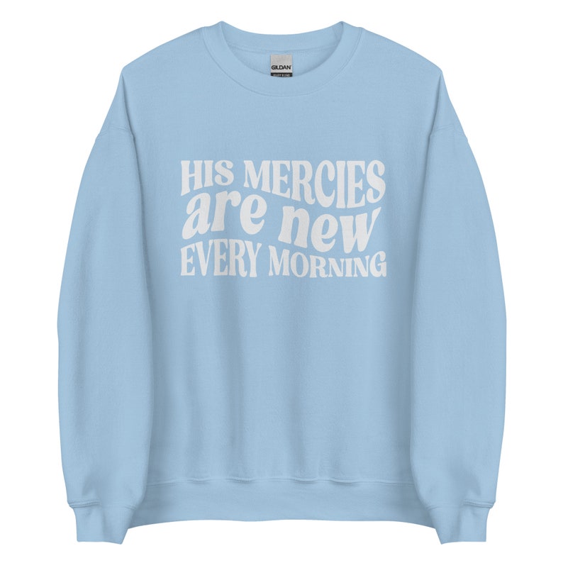 Trendy Christian Sweatshirt His Mercies Are New Bible Verse Shirt Religious Sweatshirt Jesus Sweatshirt Faith Crewneck Christian Apparel