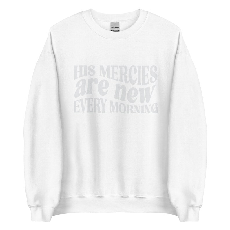 Trendy Christian Sweatshirt His Mercies Are New Bible Verse Shirt Religious Sweatshirt Jesus Sweatshirt Faith Crewneck Christian Apparel