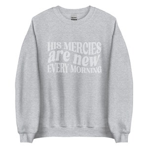 Trendy Christian Sweatshirt His Mercies Are New Bible Verse Shirt Religious Sweatshirt Jesus Sweatshirt Faith Crewneck Christian Apparel