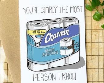 Toliet Paper Themed Card - "You're Simply the Most Charmin Person I know"