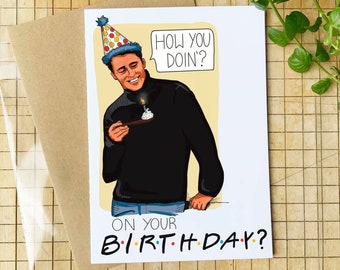 Joey birthday Card - Funny Friends Themed Birthday Card  Featuring Joey - "How you doin'... on your Birthday"
