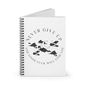 Cahier à spirale Never Give Up Good Luck Gratitude Dream - Carnet de notes avec lignes lignées - Cahier de poésie pour écrivains - Cahier de chansons - Journal intime