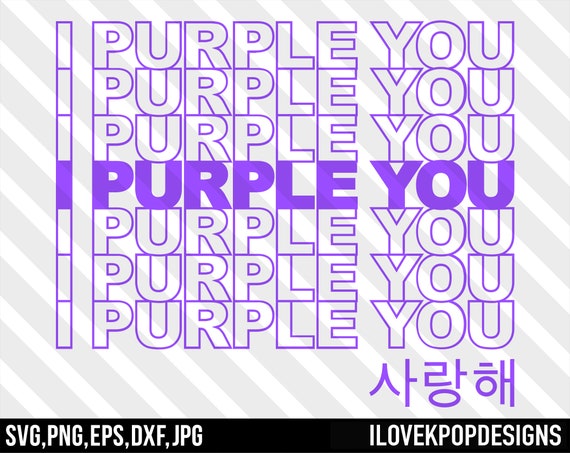 I Purple You Repeat - 사랑해 - SVG Png Dxf Eps Jpg Cricut Silhouette BTS Shirt Gift K-Pop V Jungkook Jimin Suga Jin RM J-Hope Oppa Army Bangtan
