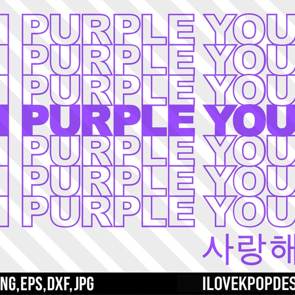 I Purple You Repeat - 사랑해 - SVG Png Dxf Eps Jpg Cricut Silhouette BTS Shirt Gift K-Pop V Jungkook Jimin Suga Jin RM J-Hope Oppa Army Bangtan