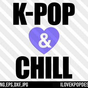 K-Pop & Chill - ich lila Sie - SVG Png Dxf Eps Jpg Cricut Silhouette Shirt Geschenke BTS Armee Blackpink Blink exo nct Got7 MonstaX Ateez Bangtan