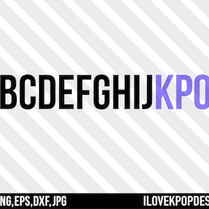 ABCDEFGHIJKPOP K-Pop Alphabet - SVG Png Dxf Eps Jpg Cricut Silhouette BTS Armee Blackpink exo nct Got7 MonstaX wollen ein 17 Stray Kinder Ateez