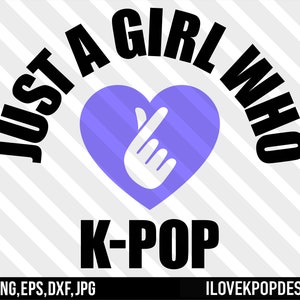 Apenas uma garota que ama K-Pop - Purple Heart Fingers- SVG Png Dxf Eps Jpg Cricut Silhouette BTS Camisa V Jungkook Jimin Suga Jin RM J-Hope Army