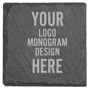 May include: A black slate coaster with the text "YOUR LOGO MONOGRAM DESIGN HERE" engraved in white.
