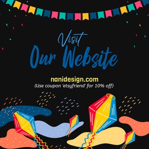 May include: A colorful graphic with a black background featuring a banner of flags, confetti, and kites. The text reads "Visit Our Website nanidesign.com (Use coupon 'etsyfriend' for 10% off)"