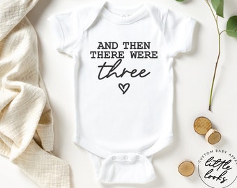 And Then There Were Three Bodysuit / Pregnancy Announcement Baby Bodysuit / Baby Announcement Onesie®