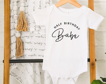 Half Birthday Babe Bodysuit / Half Birthday Babe Onesie®