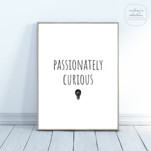Passionately Curious Quote / Science Art / Gift for teacher / Gift for scientist / Science classroom art / Science quote art / Curiosity