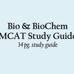 May include: A black and white text graphic on a light blue background. The text reads "Bio & BioChem MCAT Study Guide 34 pg. study guide".