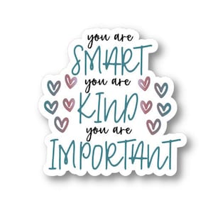 Vous êtes intelligent Vous êtes gentil Vous êtes important, Autocollant en vinyle imperméable à l’eau, Autocollant d’encouragement, Autocollant de motivation, Citation de confiance en soi