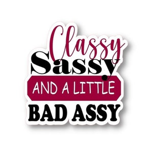 Classy Sassy et un peu bad assy, autocollant en vinyle imperméable à l’eau de motivation, autocollant d’encouragement, citation d’autocollant de motivation