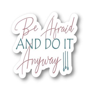 Be Afraid and do it Anyway Sticker, Motivational Waterproof Vinyl Sticker Decal, Encouraging Sticker, Motivational Sticker Quote