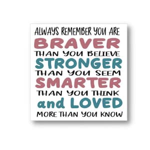 Always Remember You are Braver Stronger Smarter, Encouraging Sticker, Motivational Sticker, Self Confidence Quote Sticker, Waterproof