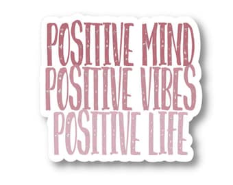 Positive Mind Positive Vibes Positive Life, Motivational Waterproof Vinyl Sticker Decal, Encouraging Sticker, Motivational Sticker Quote