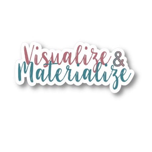May include: A sticker with the text "Visualize & Materialize" in pink and teal lettering.