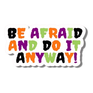 Be Afraid and Do It Anyway Halloween Sticker, Motivational Halloween Sticker, Encouraging Halloween Sticker