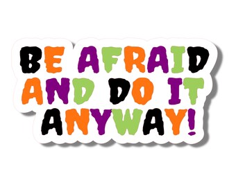 Be Afraid and Do It Anyway Halloween Sticker, Motivational Halloween Sticker, Encouraging Halloween Sticker