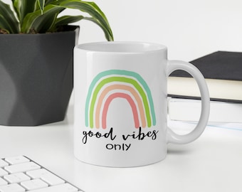 Good Vibes Only Mug, Rainbow Mug, Positive Quote Mug, Inspirational Coffee Mug, 11 oz Mug, 15 oz Mug