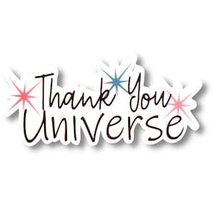 Thank You Universe Sticker, Motivational Waterproof Vinyl Sticker Decal, Law of Attraction Sticker, Encouraging Sticker, Motivation Sticker