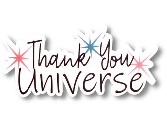 Thank You Universe Sticker, Motivational Waterproof Vinyl Sticker Decal, Law of Attraction Sticker, Encouraging Sticker, Motivation Sticker