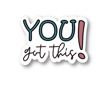 May include: A sticker with the text "YOU! got this." in a white outline with blue and pink lettering.
