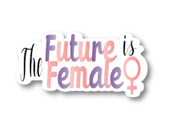 The Future is Female, Waterproof Vinyl Sticker Decal, Encouraging Sticker, Female Empowerment Sticker, Motivational Sticker Quote