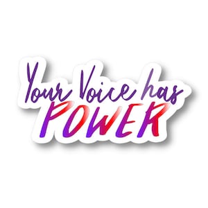 Your Voice Has Power, Waterproof Vinyl Sticker Decal, Encouraging Sticker, Motivational Sticker Quote, Empowerment Sticker