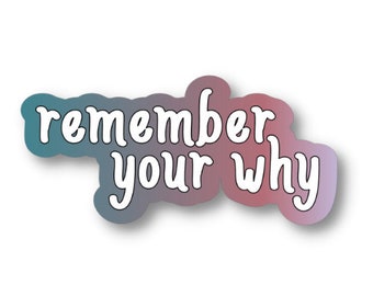 Remember Your Why, Waterproof Vinyl Sticker Decal, Encouraging Sticker, Motivational Sticker Quote, Inspirational Quote Sticker