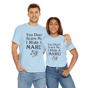 You Don&#39;t Scare Me, I Ride A Mare - Maglietta pesante in vari colori, taglia piccola per adulti - 5x. Per spettacoli equestri, cavalieri, amanti dei cavalli e cowgirl