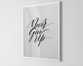 Never Give Up Wall Art, decorazioni motivazionali per la casa (download digitale)
