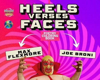 May include: A wrestling-themed coloring book cover featuring two wrestlers, Max Flexmore and Joe Broni, in a red and yellow color scheme. The cover also features the text "Heels Verses Faces" and "Poetry Coloring Book".
