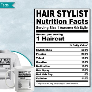 May include: A black and white graphic design with the text "Hair Stylist Nutrition Facts" and a list of hair styling services with their corresponding percentage daily value. The graphic is designed to look like a nutrition facts label.