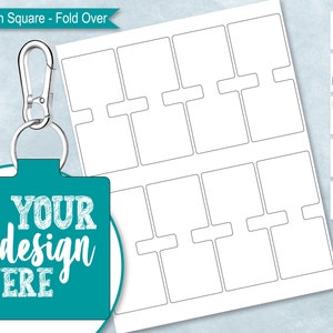 May include: A printable sheet with eight square templates for creating keychain designs. The sheet is designed to be folded over to create a keychain with a fold-over closure. The image also shows a teal blue keychain with the text "YOUR design HERE" in white.