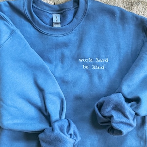Teacher Sweatshirt | Teacher Embroidered Sweatshirt | Teacher Custom Sweatshirt | Teacher Crewneck | Work Hard Be Kind