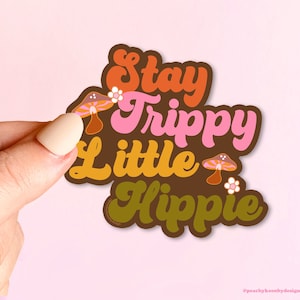 MAGNET Stay Trippy Little Hippie | Fridge Car Magnet, Decorative Magnet, Car Decal, Weatherproof Magnet  4&quot;