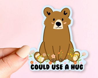 STICKER Could Use A Hug Bear | Skateboard Sticker, Car Sticker, Laptop Vinyl Sticker, Weather Resistant Vinyl Stickers 3"