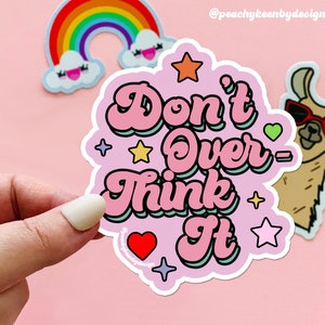 MAGNET Don't Overthink it | Fridge Magnet, Car Magnet, Decorative Magnet, Bulletin Board Magnet, Car Decal, Cute Gift, Weatherproof  4.5"