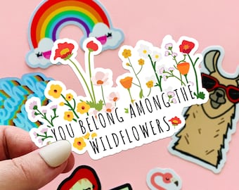STICKER You Belong Among The Wildflowers | Skateboard, Car, Laptop Vinyl Sticker, Weather Resistant Vinyl Stickers 4"