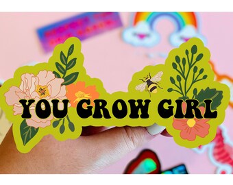 You Grow Girl! | Bumper Sticker | Removable Adhesive Die-Cut Window, Car, Laptop Vinyl Sticker, Weather Resistant Vinyl Stickers - 7"