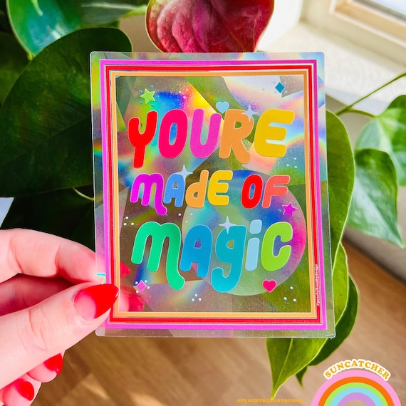 SUNCATCHER You&#39;re Made of Magic | Rainbow Suncatcher, Sticker, Rainbow Maker, Decal Window Decal, Window Sticker  4.5&quot;