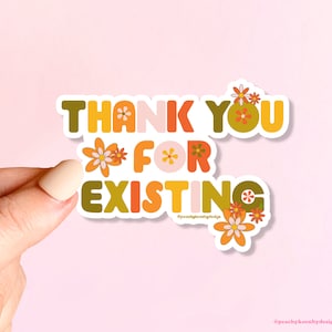 MAGNET Thank You For Existing |  Retro Fridge Magnet, Car Magnet, Decorative Magnet, Bulletin Board Magnet, Weatherproof Magnet - 4.5"