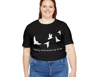 Funny Bird T-shirt Bird Lover Gift Cute Bird Shirt Bird Watching Tshirt Birding Shirt Easily Distracted By Birds