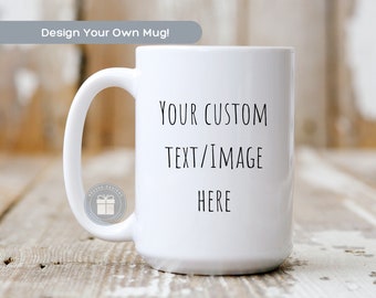 Tasse personnalisée de 15 oz et 11 oz | Personnalisez votre propre tasse | Mug personnalisé| Mug personnalisé avec texte et photo | Mug à message personnalisé | Cadeau fête des mères