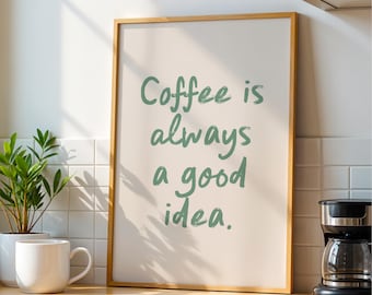 Coffee is Always a Good Idea (Green) - Wall Art Print | Home decor for kitchen & coffee corner | Digital download printable art